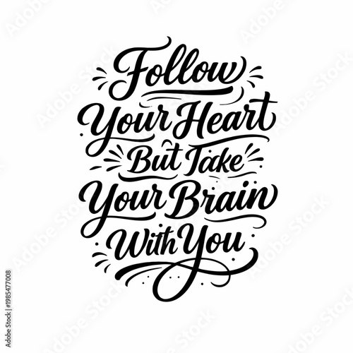 Follow your heart but take your brain with you balanced wisdom
