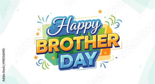 Happy Brother Day text design with colorful confetti and stars a celebratory graphic for greeting cards and social media posts