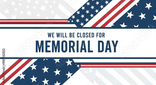 Memorial Day closure announcement banner with American flag elements a patriotic graphic for business retail and government offices celebrating remembrance