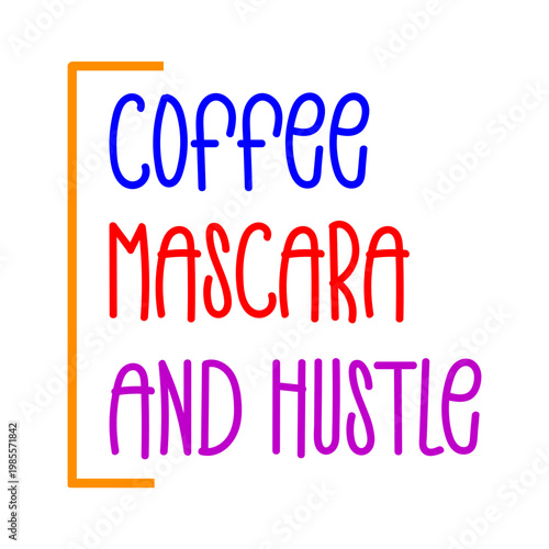 Coffee Mascara And Hustle SVG 