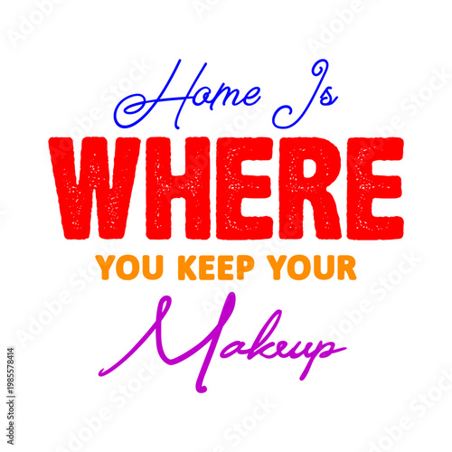 Home Is Where You Keep Your Makeup SVG