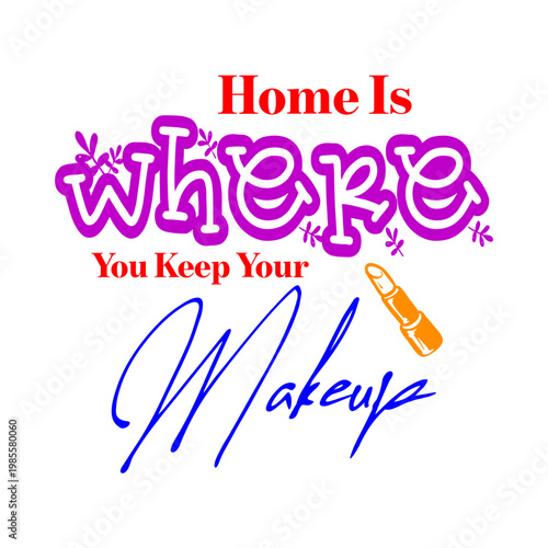 Home Is Where You Keep Your Makeup SVG
