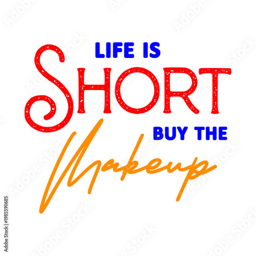 Life Is Short Buy The Makeup SVG 