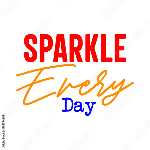 Sparkle Every Day SVG