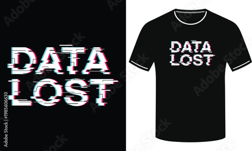 Data lost glitch text graphic design, t-shirt mockup, digital error, technology failure, information loss concept