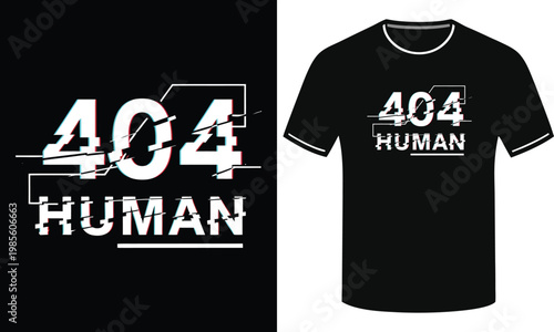 404 Human glitch text graphic design, t-shirt mockup, error message, digital disconnect, human element concept