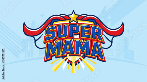 An energetic flat design illustration showcasing "Super Mom" typography, cleverly enhanced with minimalist superhero icons like a cape and star. 
