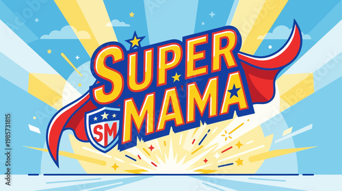 An energetic flat design illustration showcasing "Super Mom" typography, cleverly enhanced with minimalist superhero icons like a cape and star. 