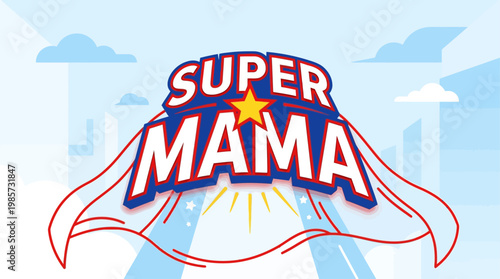 An energetic flat design illustration showcasing "Super Mom" typography, cleverly enhanced with minimalist superhero icons like a cape and star. 