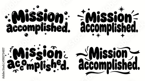 Mission accomplished text designs, a collection of four black and white typographic illustrations celebrating successful completion of tasks and goals
