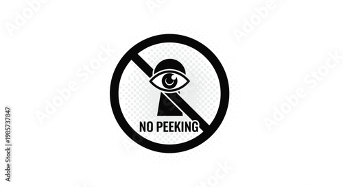 Black and white round sign with eye and keyhole crossed out and words NO PEEKING, symbol of privacy and restriction of access.