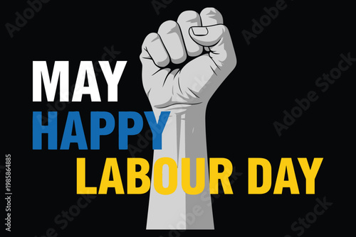 Happy may day labour day celebration a raised fist symbol of solidarity