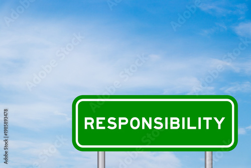 Green color transportation sign with word responsibility on blue sky with white cloud background