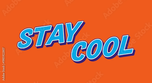 Stay Cool Text Message, Blue 3D Bold Font on Orange Background