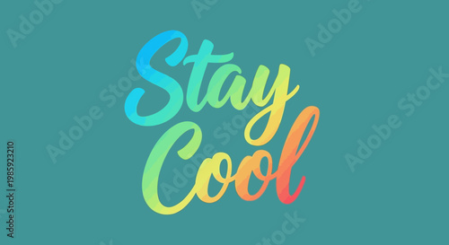 Stay Cool Hand-Drawn Typography with Rainbow Gradient on Teal Background