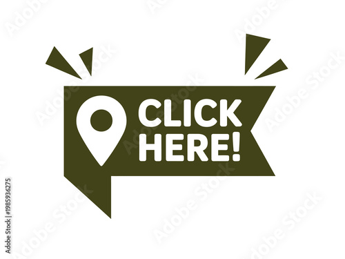 Olive green speech bubble with a location pin and click here text