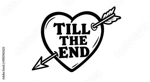Black and White Heart with Arrow and "Till The End" Text on Isolated White Background, Romantic Love Symbol