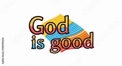 Colorful text with a wavy, striped background saying "God is good