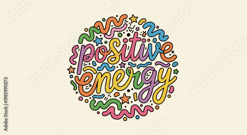 Colorful, whimsical text art reads "positive energy" within a circle