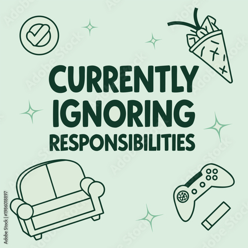 Currently Ignoring Responsibilities – Lazy Weekend Typography