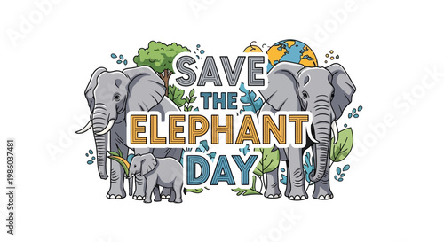 Illustrations in vector format conveying endangered species awareness for Save the Elephant Day, featuring African and Asian elephants with a world globe, foliage, and a baby elephant