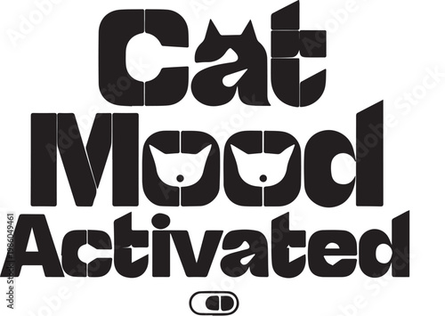 Cat Mode Activated Bold Text Design, Funny Cat Attitude Quote with Paw Accent for Stylish T Shirt