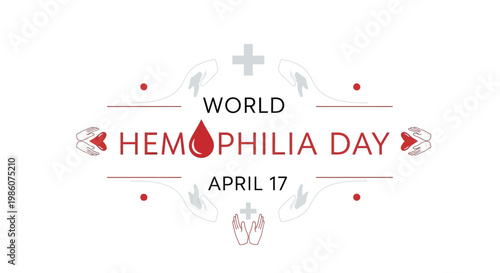 Illustrated vector emblem for World Hemophilia Day on April 17 features a prominent red drop symbol, set against a clean white background with decorative elements conveying medical