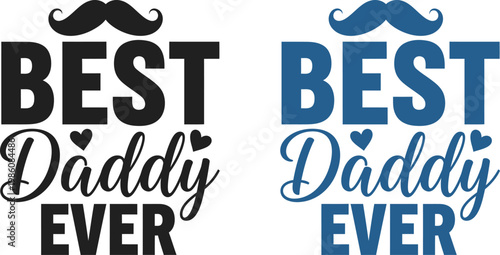 Celebrating fathers day 'best daddy ever' typography with mustaches perfect gift ideas for dad