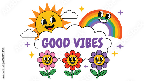Good vibes graphic with happy sun, rainbow, clouds, and smiling flowers.