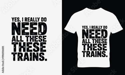 Train themed t shirt with slogan on white and black background