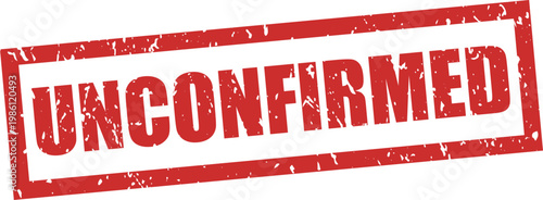 Unconfirmed rubber stamp in red with grunge texture and transparency for graphic design.
