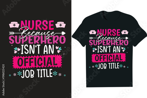 Nurse, Because Superhero Isn't An Official Job Title- t-shirt design, quotes, typography, mug, poster design, quote.