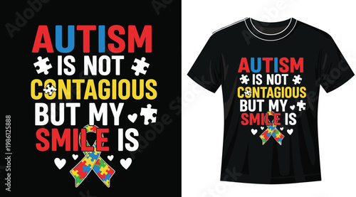 Autism Awareness T-shirt Design 'Autism is Not Contagious But My Smile Is' with Puzzle Pieces and Rainbow Ribbon for Support and Advocacy