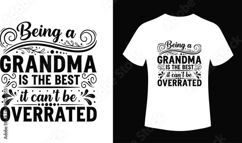 Funny Grandma T-shirt Design 'Being a Grandma Is the Best It Can’t Be Overrated' for Family, Love, and Grandparent Apparel