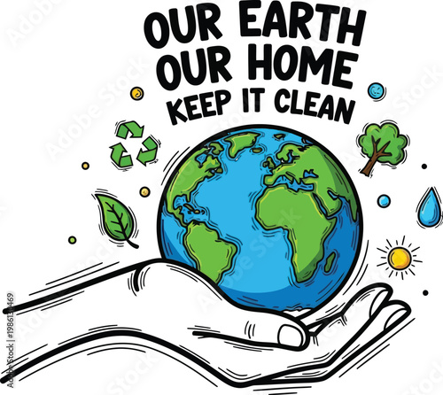 A charming vector graphic design portrays a caring hand supporting planet Earth, delivering the important message "Our Earth, Our Home, Keep It Clean".
