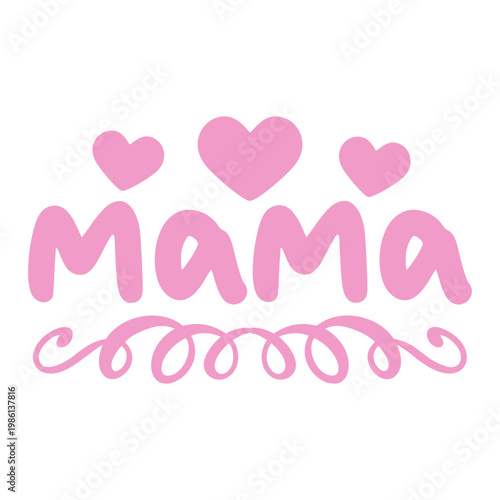 Mama typography clip art design on plain white transparent isolated background for sign, card, shirt, hoodie, sweatshirt, apparel, tag, mug, icon, poster or badge