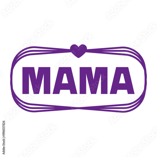 Mama typography clip art design on plain white transparent isolated background for sign, card, shirt, hoodie, sweatshirt, apparel, tag, mug, icon, poster or badge