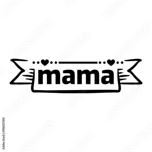 Mama typography clip art design on plain white transparent isolated background for sign, card, shirt, hoodie, sweatshirt, apparel, tag, mug, icon, poster or badge