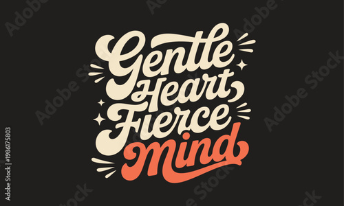 Gentle heart fierce mind typography design a motivational and stylish text based graphic