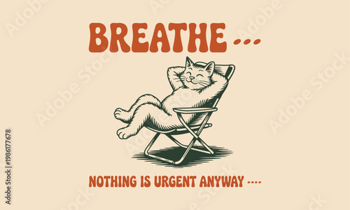Relaxing cat illustration with motivational text 'breathe nothing is urgent anyway'