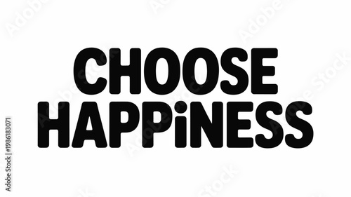 Bold Black "Choose Happiness" Text Graphic on White Background
