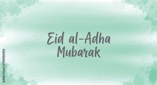 Green watercolor splash effect with calligraphic text conveys warm Eid Al Adha Mubarak greetings and festive wishes.