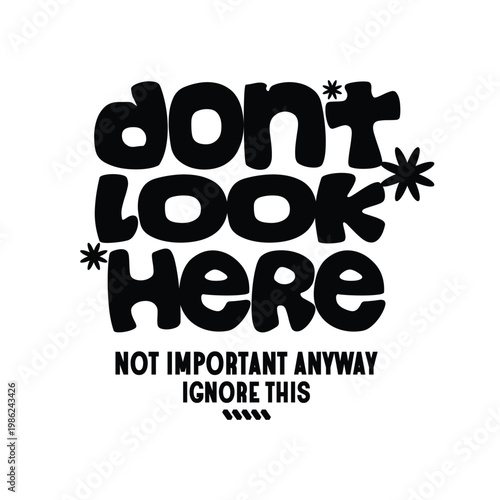 don't look here ignore this irony streetwear typography design