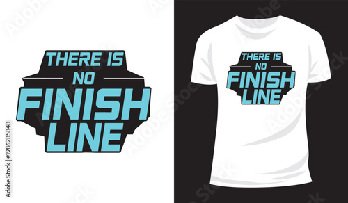 White T Shirt Mockup Featuring There Is No Finish Line Motivational Text Design