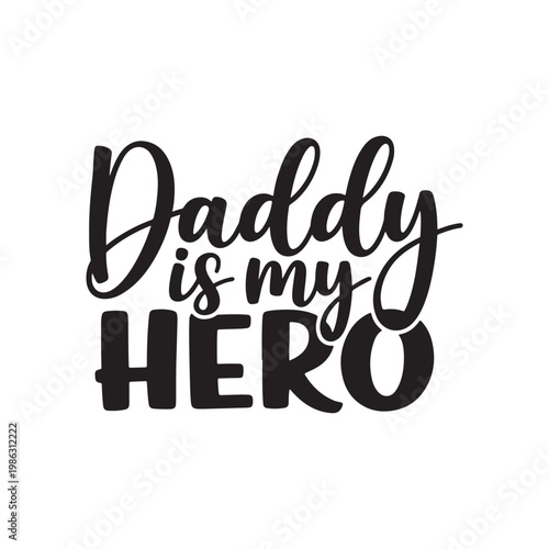 Daddy Is My Hero Script Typography Father Day Gift Quote Design