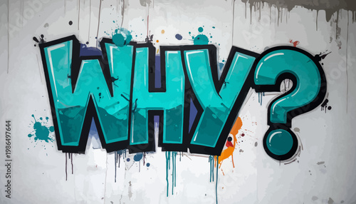 Vibrant street art mural with the bold question 'WHY?' painted in dynamic graffiti style on a textured wall