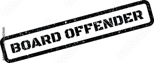 Tableau sur toile Black ink rubber stamp effect depicting the words board offender for legal or di