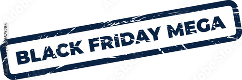 Bold grunge style stamp reading BLACK FRIDAY MEGA for signaling massive discounts and large scale sales events