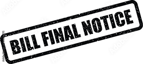 Distressed bill final notice stamp indicating an official warning about an upcoming payment deadline