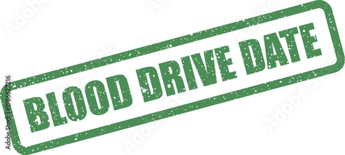 Distressed green rubber stamp vector indicating a specific blood drive date for scheduling donation appointments